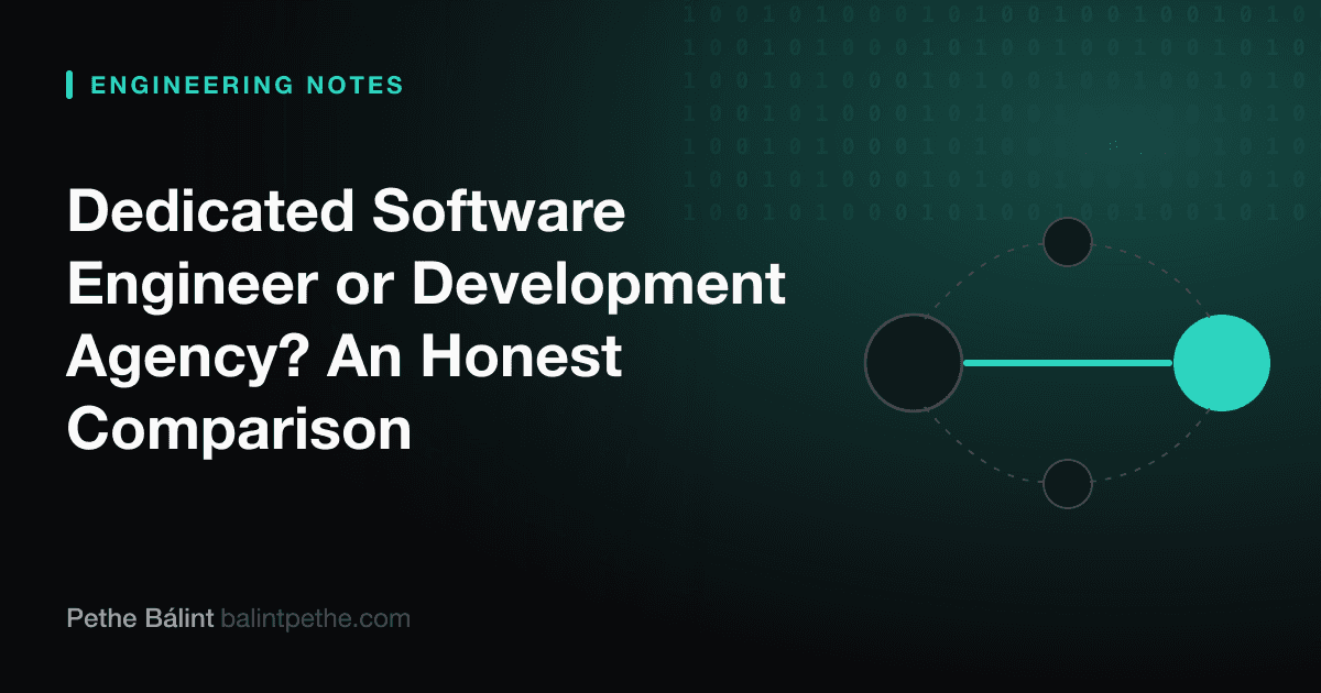 Dedicated Software Engineer or Development Agency? An Honest Comparison