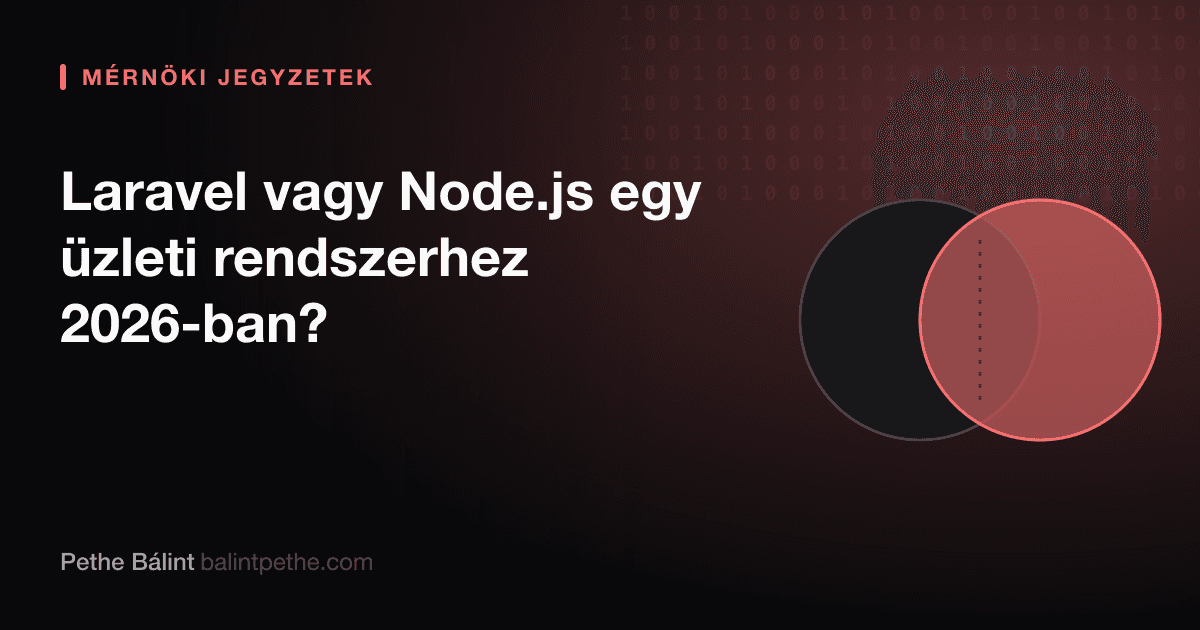 Laravel vagy Node.js egy üzleti rendszerhez 2026-ban?
